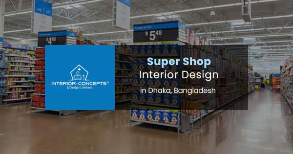 Super shop interior design in Bangladesh