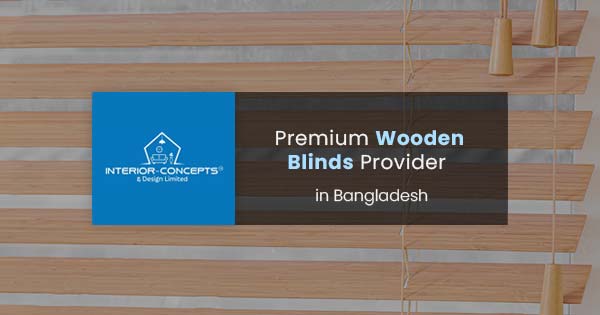 Premium Wooden Blinds provider in Bangladesh